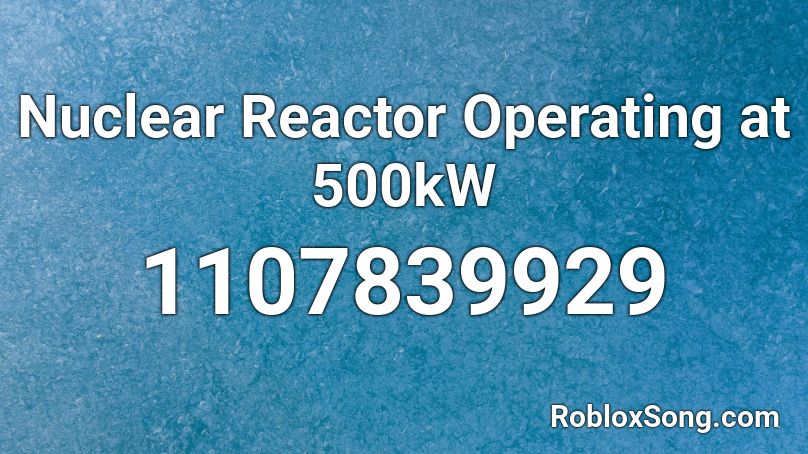 Nuclear Reactor Operating at 500kW Roblox ID