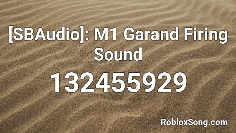 [SBAudio]: M1 Garand Firing Sound Roblox ID