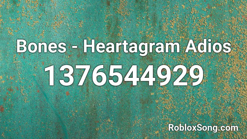 Bones - Heartagram Adios Roblox ID