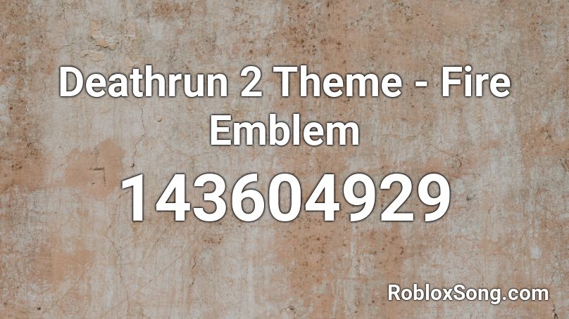 Deathrun 2 Theme - Fire Emblem Roblox ID