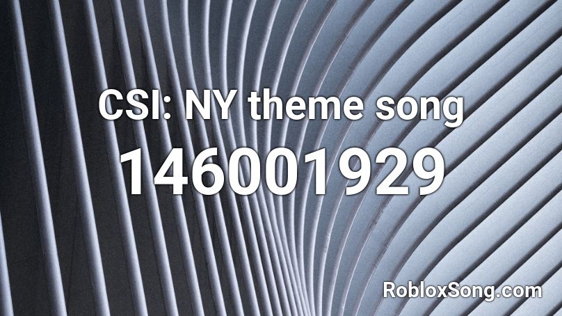 CSI: NY theme song Roblox ID