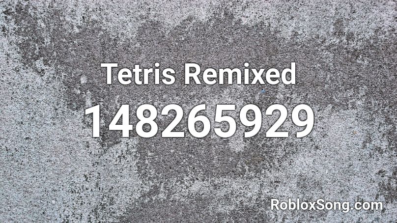 Tetris Remixed Roblox ID