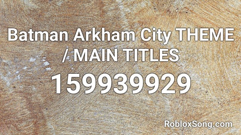 Batman Arkham City Theme Main Titles Roblox Id Roblox Music Codes - codes for batman arkham generations on roblox