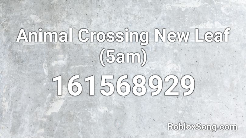 Animal Crossing New Leaf 5am Roblox Id Roblox Music Codes - animal crossing roblox id