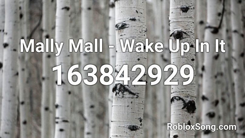 Mally Mall - Wake Up In It Roblox ID