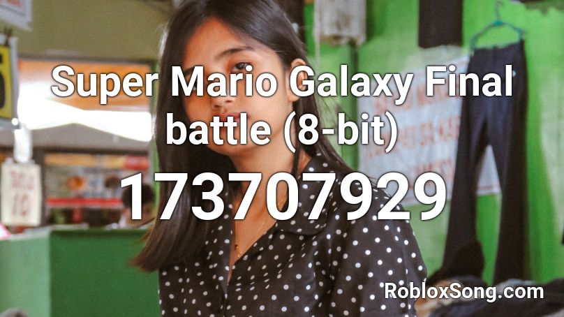 Super Mario Galaxy Final battle (8-bit) Roblox ID