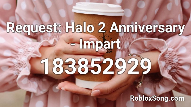 Request: Halo 2 Anniversary - Impart Roblox ID