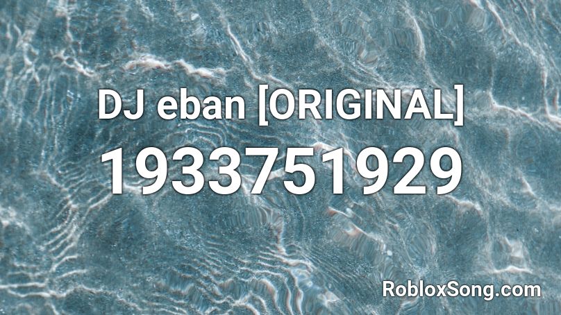 DJ eban [ORIGINAL] Roblox ID