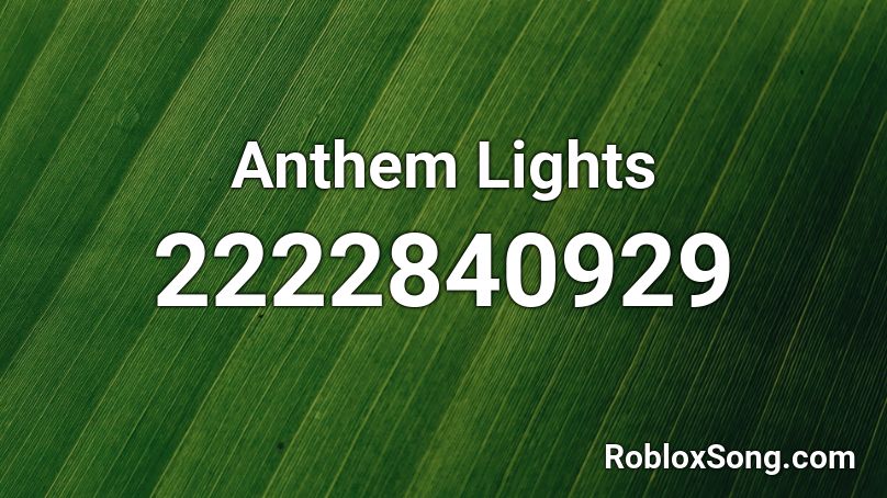Anthem Lights Roblox ID