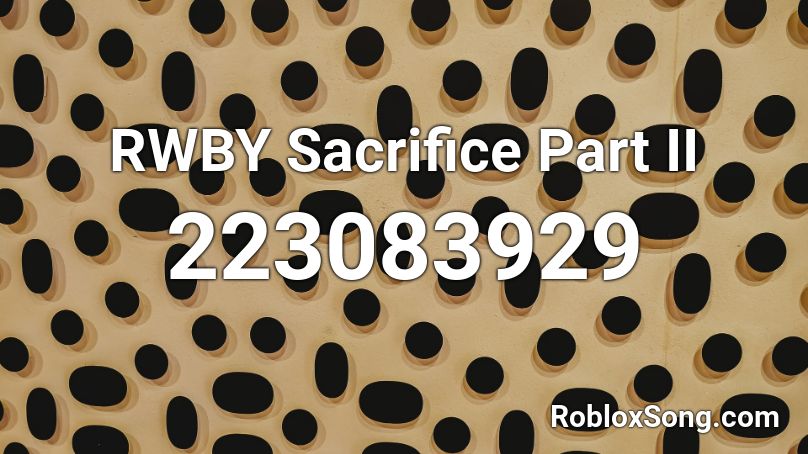 RWBY Sacrifice Part II Roblox ID
