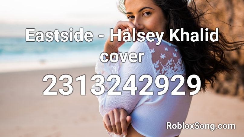 Eastside - Halsey Khalid cover Roblox ID