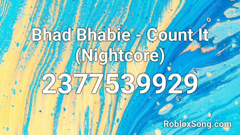 Bhad Bhabie - Count It (Nightcore) Roblox ID
