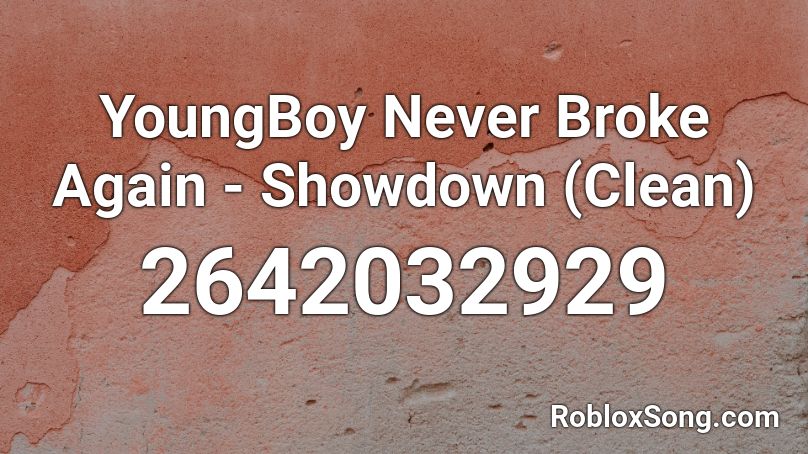 Youngboy Never Broke Again Showdown Clean Roblox Id Roblox Music Codes - spotlight roblox id code