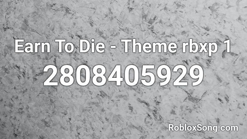 Earn To Die - Theme rbxp 1 Roblox ID