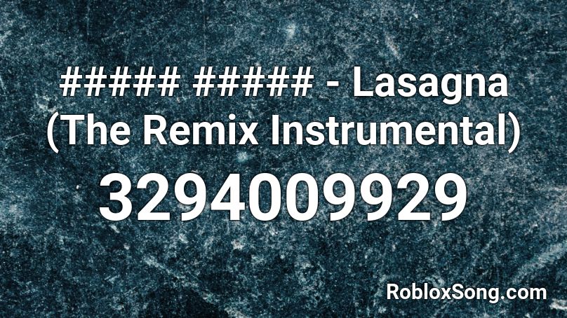 ##### ##### - Lasagna (The Remix Instrumental) Roblox ID