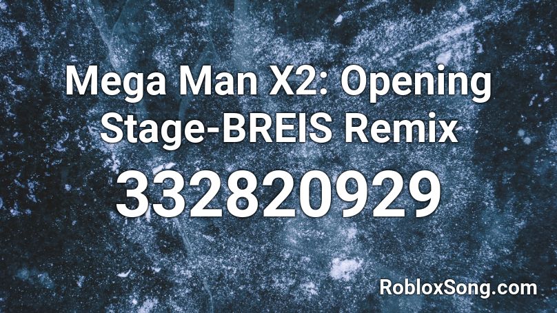 Mega Man X2: Opening Stage-BREIS Remix Roblox ID