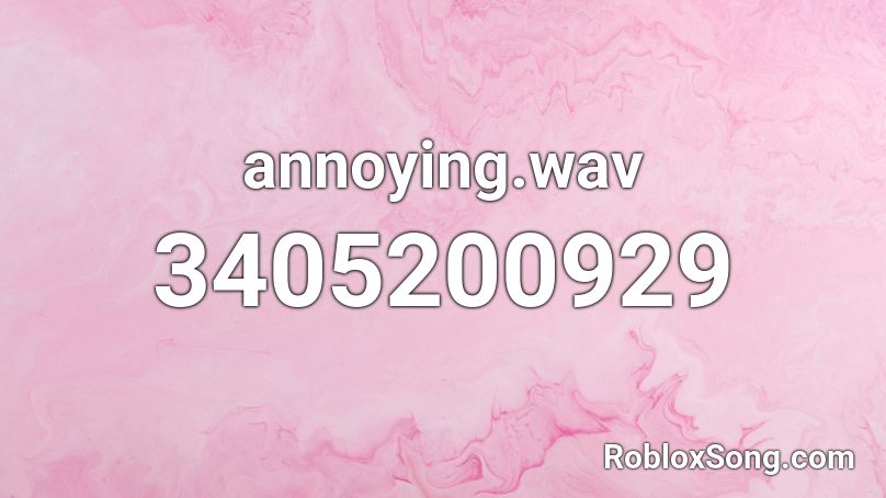 annoying.wav Roblox ID - Roblox music codes
