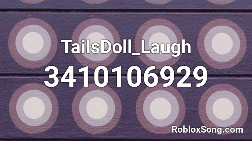 TailsDoll_Laugh Roblox ID