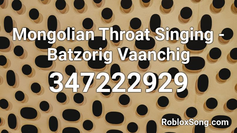 Mongolian Throat Singing - Batzorig Vaanchig Roblox ID