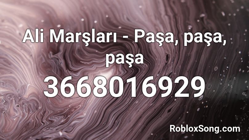 Ali Marşları - Paşa, paşa, paşa Roblox ID