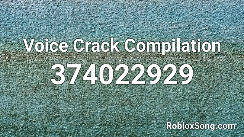 Voice Crack Compilation Roblox ID
