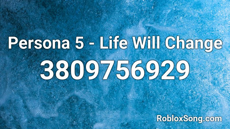 Persona 5 - Life Will Change Roblox ID