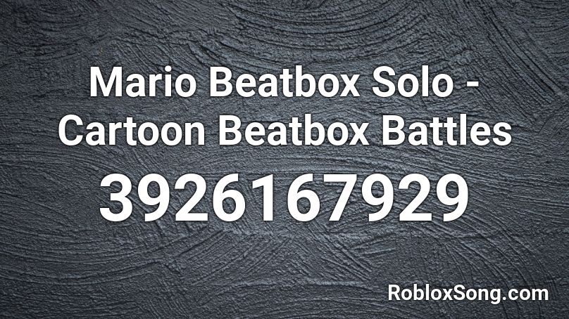 Mario Beatbox Solo Cartoon Beatbox Battles Roblox Id Roblox Music Codes - beatboxing and rapping songs roblox