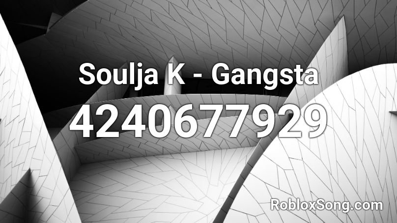 Soulja K - Gangsta Roblox ID
