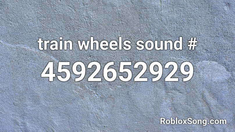 train wheels sound # Roblox ID