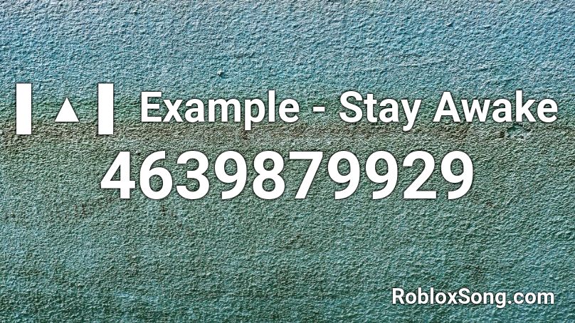 ▌▲ ▌ Example - Stay Awake Roblox ID