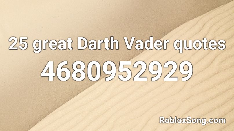 25 great Darth Vader quotes Roblox ID