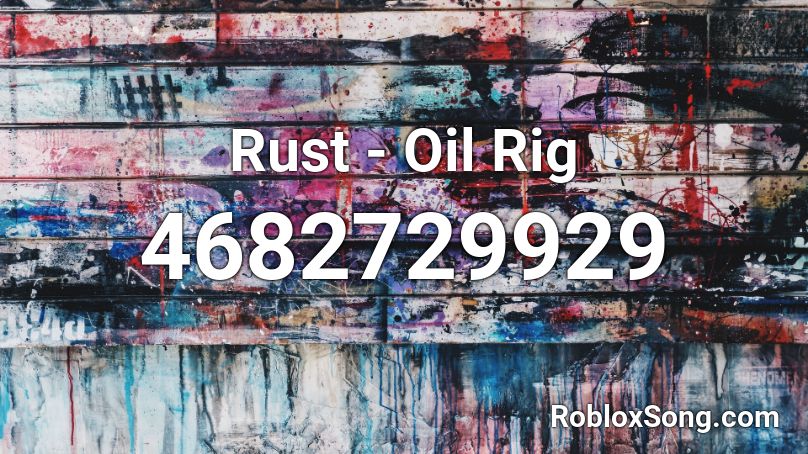 rust-oil-rig-roblox-id-roblox-music-codes