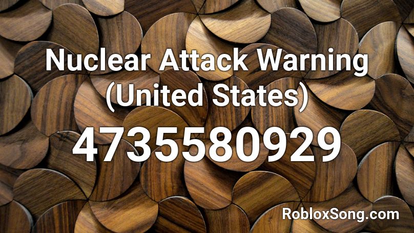 Nuclear Attack Warning (United States) Roblox ID