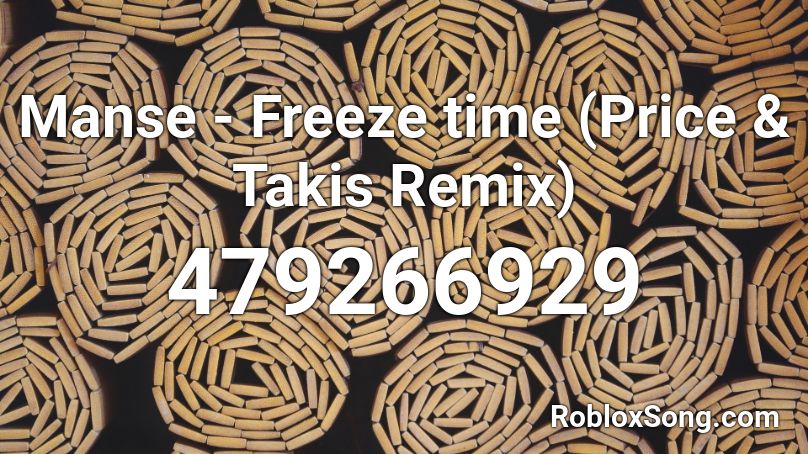 Manse - Freeze time (Price & Takis Remix) Roblox ID