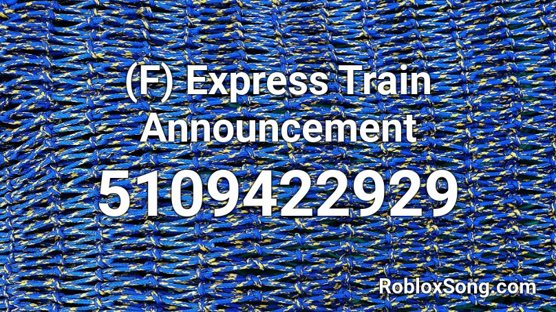 (F) Express Train Announcement Roblox ID
