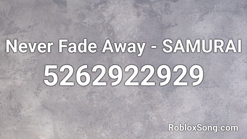 Never Fade Away Samurai Roblox Id Roblox Music Codes - roblox high top fade code