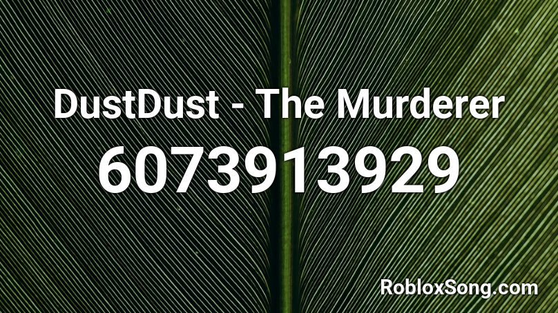 DustDust - The Murderer Roblox ID