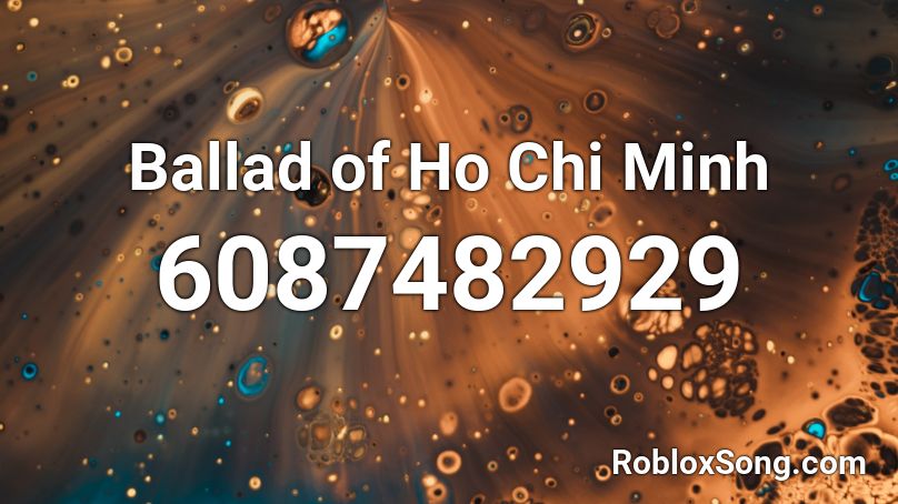 Ballad of Ho Chi Minh Roblox ID