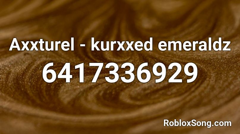 Axxturel - kurxxed emeraldz Roblox ID