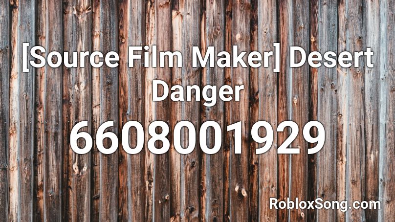 [Source Film Maker] Desert Danger Roblox ID