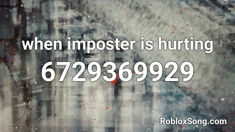 when imposter is hurting Roblox ID