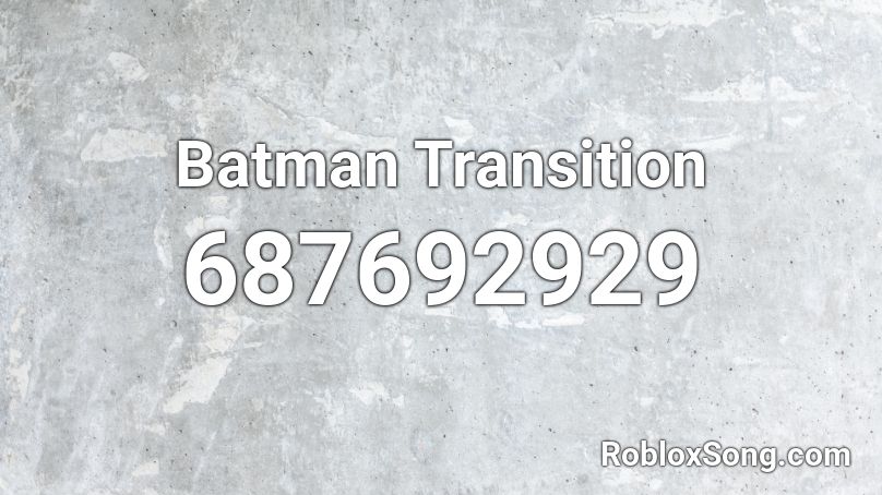 Batman Transition Roblox ID