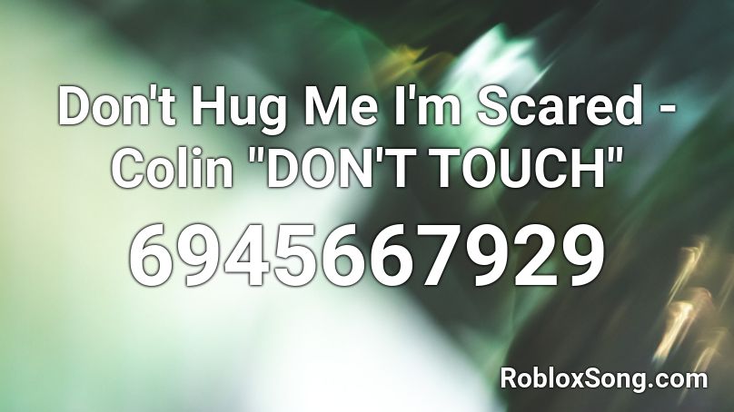 Don't Hug Me I'm Scared - Colin 