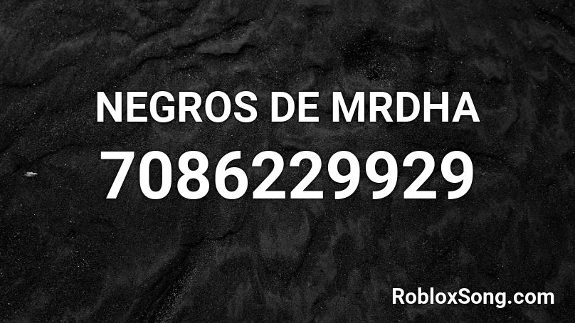 NEGROS DE MRDHA Roblox ID