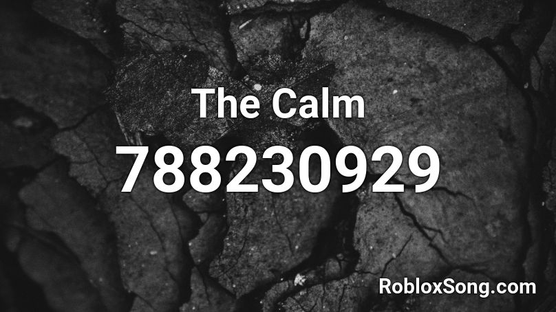 The Calm Roblox ID