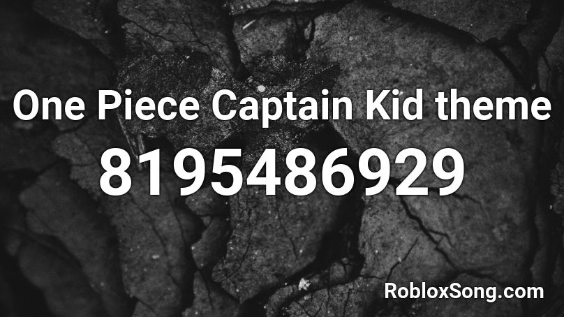 One Piece Captain Kid theme Roblox ID