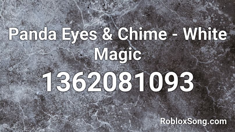 Panda Eyes & Chime - White Magic Roblox ID