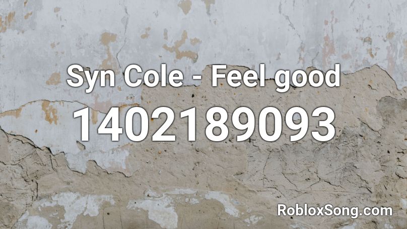 Syn  Cole - Feel good Roblox ID