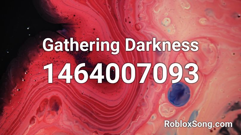 Gathering Darkness Roblox ID