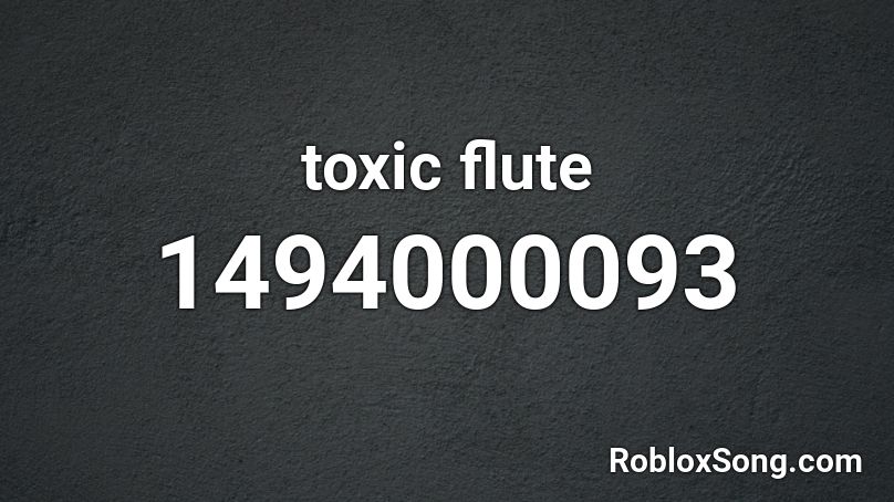 toxic flute Roblox ID